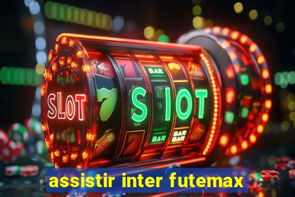 assistir inter futemax